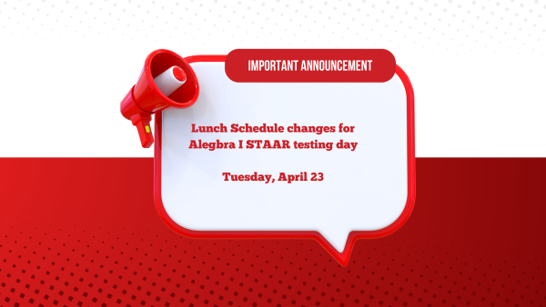 Algebra I STAAR testing causes adjustment to lunch schedule for Tuesday, April 23